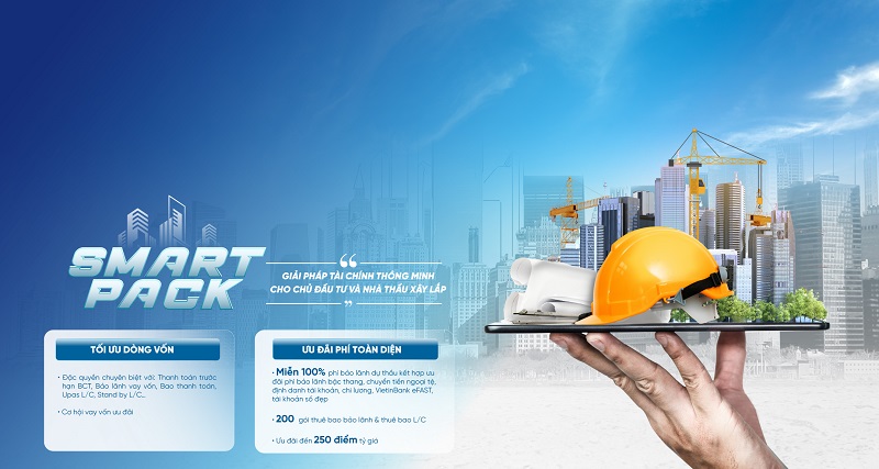 SMART PACK: Giải pháp tài chính toàn diện giúp chủ đầu tư và nhà thầu tăng tốc dự án